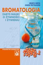 Okładka - Bromatologia. Zarys nauki o żywności i żywieniu - Henryk Gertig, Juliusz Przysławski