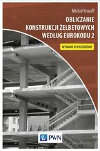 Okładka - Obliczanie konstrukcji żelbetowych według Eurokodu 2 - Michał Knauff