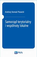 Okładka - Samorząd terytorialny i wspólnoty lokalne - Andrzej Konrad Piasecki