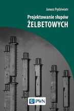 Okładka - Projektowanie słupów żelbetowych - Janusz Pędziwiatr