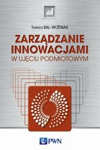 Okładka - Zarządzanie innowacjami w ujęciu podmiotowym - Teresa Bal-Woźniak