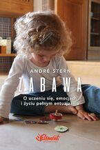 Okładka - Zabawa. O uczeniu się, zaufaniu i życiu pełnym entuzjazmu - Andre Stern