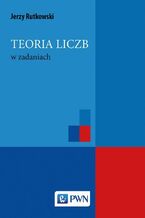 Okładka - Teoria liczb w zadaniach - Jerzy Rutkowski