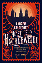 Okładka - Miasteczko Rotherweird - Andrew Caldecott
