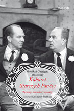 Okładka - Kabaret Starszych Panów. Życiorys nieautoryzowany - Monika Makowska-Wasowska, Grzegorz Wasowski