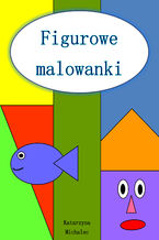 Okładka - Figurowe malowanki - Katarzyna Michalec