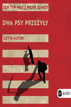 Okładka - Dwa psy przeżyły - Piotr Szmidt