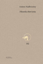 Okładka - Filozofia zbawienia. Soteriologia egzystencjalna Paula Tillicha i Edwarda Schillebeeckxa - Antoni Nadbrzeżny