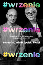 Okładka - #wrzenie. Lewaczka, ksiądz i polski kocioł - Grzegorz Kramer SJ, Karolina Korwin Piotrowska