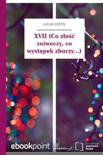 Okładka - XVII (Co złość zniweczy, co występek zburzy...) - Adam Asnyk
