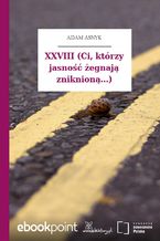 Okładka - XXVIII (Ci, którzy jasność żegnają zniknioną...) - Adam Asnyk