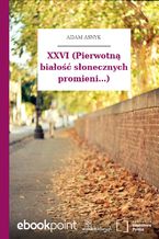 Okładka - XXVI (Pierwotną białość słonecznych promieni...) - Adam Asnyk