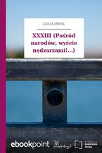 Okładka - XXXIII (Pośród narodów, wyście nędzarzami!...) - Adam Asnyk