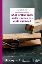 Okładka - XXXI (Odkąd znów padło w proch twe czoło dumne...) - Adam Asnyk