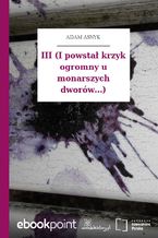 Okładka - III (I powstał krzyk ogromny u monarszych dworów...) - Adam Asnyk