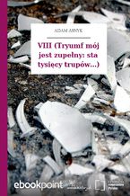 Okładka - VIII (Tryumf mój jest zupełny: sta tysięcy trupów...) - Adam Asnyk