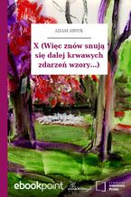 Okładka - X (Więc znów snują się dalej krwawych zdarzeń wzory...) - Adam Asnyk