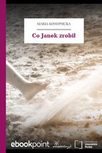 Okładka - Co Janek zrobił - Maria Konopnicka