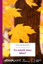 Okładka - Co mówił stary klon? - Eliza Orzeszkowa