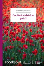 Okładka - Co Staś widział w polu? - Maria Konopnicka