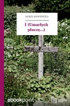 Okładka - I (Umarłych płaczę...) - Maria Konopnicka