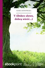 Okładka - V (Dobre słowo, dobrą wieść...) - Maria Konopnicka
