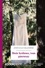 Okładka - Dwie królowe, tom pierwszy - Józef Ignacy Kraszewski