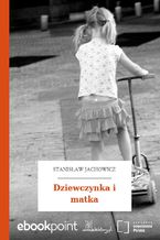 Okładka - Dziewczynka i matka - Stanisław Jachowicz