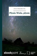 Okładka - Płynie Wisła, płynie - Julia Fiedorczuk