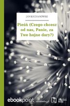 Okładka - Pieśń (Czego chcesz od nas, Panie, za Twe hojne dary?) - Jan Kochanowski