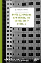 Okładka - Pieśń XI (Prózna twa chłuba, nie kochaj sie w sobie...) - Jan Kochanowski