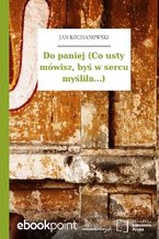 Okładka - Do paniej (Co usty mówisz, byś w sercu myśliła...) - Jan Kochanowski