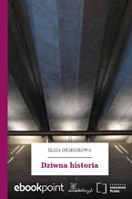Okładka - Dziwna historia - Eliza Orzeszkowa