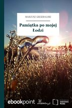 Okładka - Pamiątka po mojej Łodzi - Mariusz Grzebalski