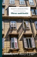 Okładka - Obraz nadchodzi - Wioletta Grzegorzewska