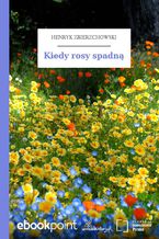 Okładka - Kiedy rosy spadną - Henryk Zbierzchowski
