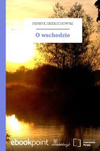 Okładka - O wschodzie - Henryk Zbierzchowski