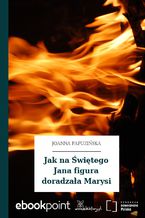 Jak na Świętego Jana figura doradzała Marysi