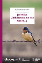 Okładka - Jaskółka (Jaskółeczka do nas wraca...) - Maria Konopnicka