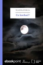 Okładka - Co kochać? - Władysław Bełza