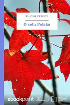 Okładka - O celu Polaka - Władysław Bełza