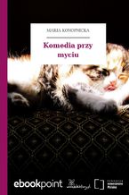 Okładka - Komedia przy myciu - Maria Konopnicka