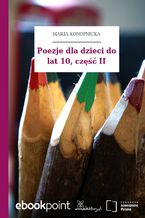 Okładka - Poezje dla dzieci do lat 10, część II - Maria Konopnicka