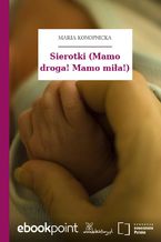 Okładka - Sierotki (Mamo droga! Mamo miła!) - Maria Konopnicka