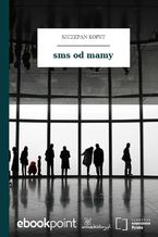 Okładka - sms od mamy - Szczepan Kopyt