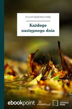 Okładka - Każdego następnego dnia - Julian Kornhauser
