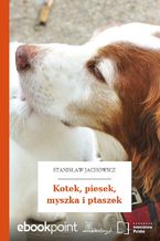 Okładka - Kotek, piesek, myszka i ptaszek - Stanisław Jachowicz
