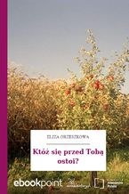 Okładka - Któż się przed Tobą ostoi? - Eliza Orzeszkowa