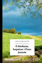 Okładka - O biednym, bogatym i Panu Jezusie - Zofia Kucharczyk