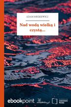 Okładka - Nad wodą wielką i czystą - Adam Mickiewicz